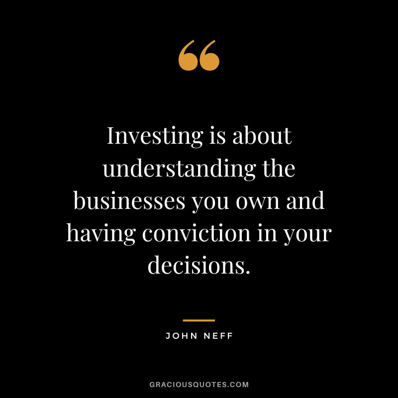 Investing is about understanding the businesses you own and having conviction in your decisions.