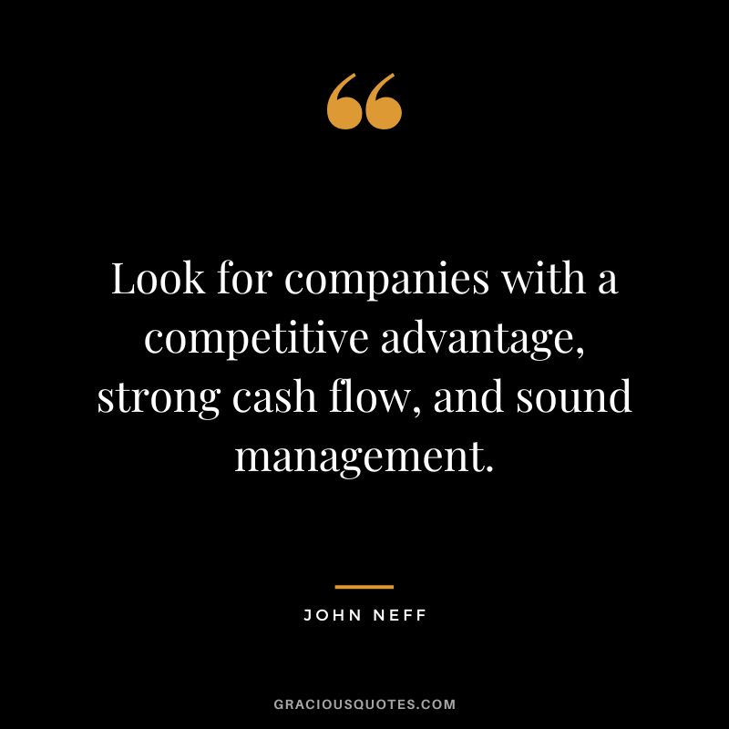 Look for companies with a competitive advantage, strong cash flow, and sound management.