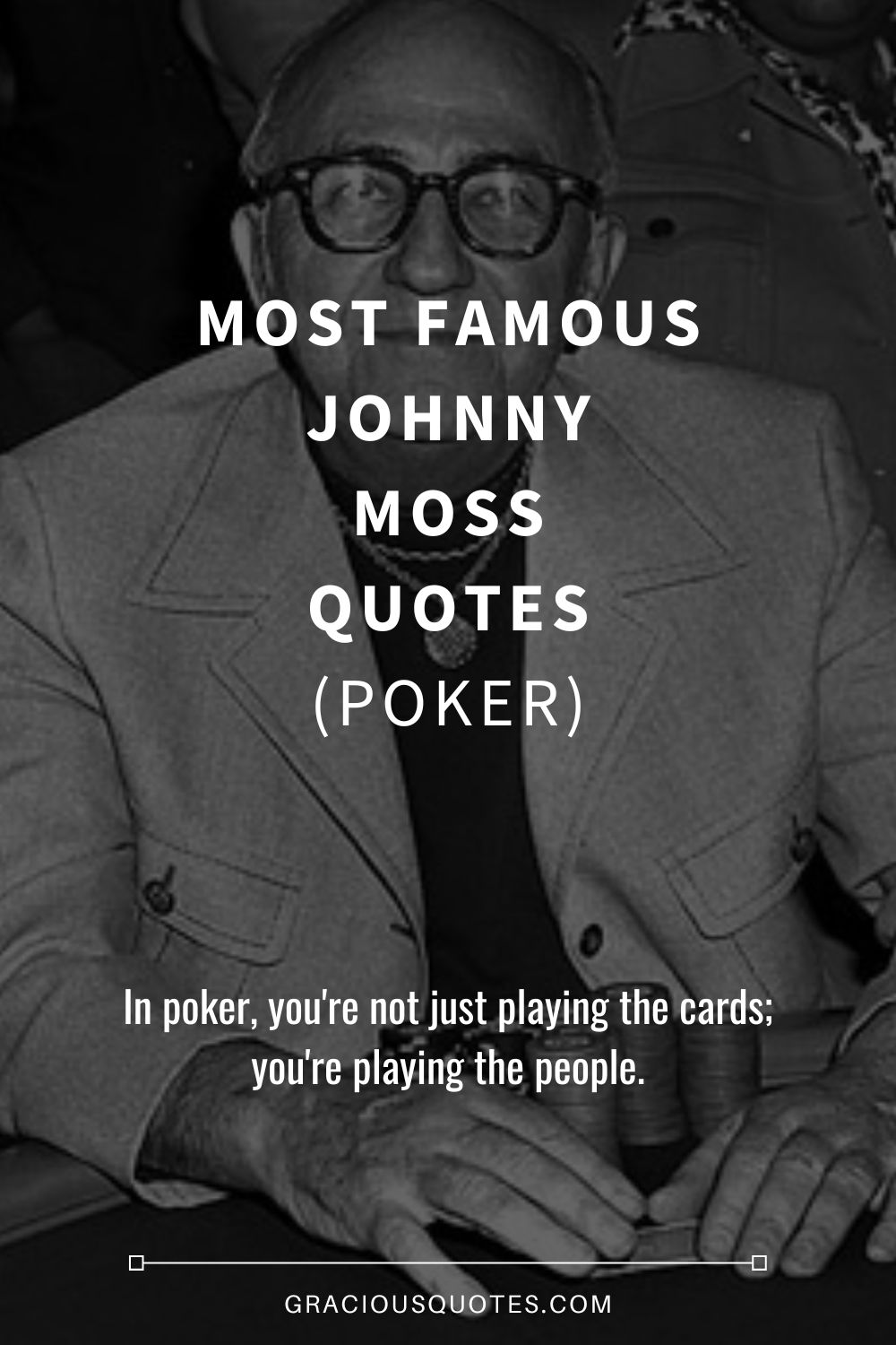 Most Famous Johnny Moss Quotes (POKER) - Gracious Quotes