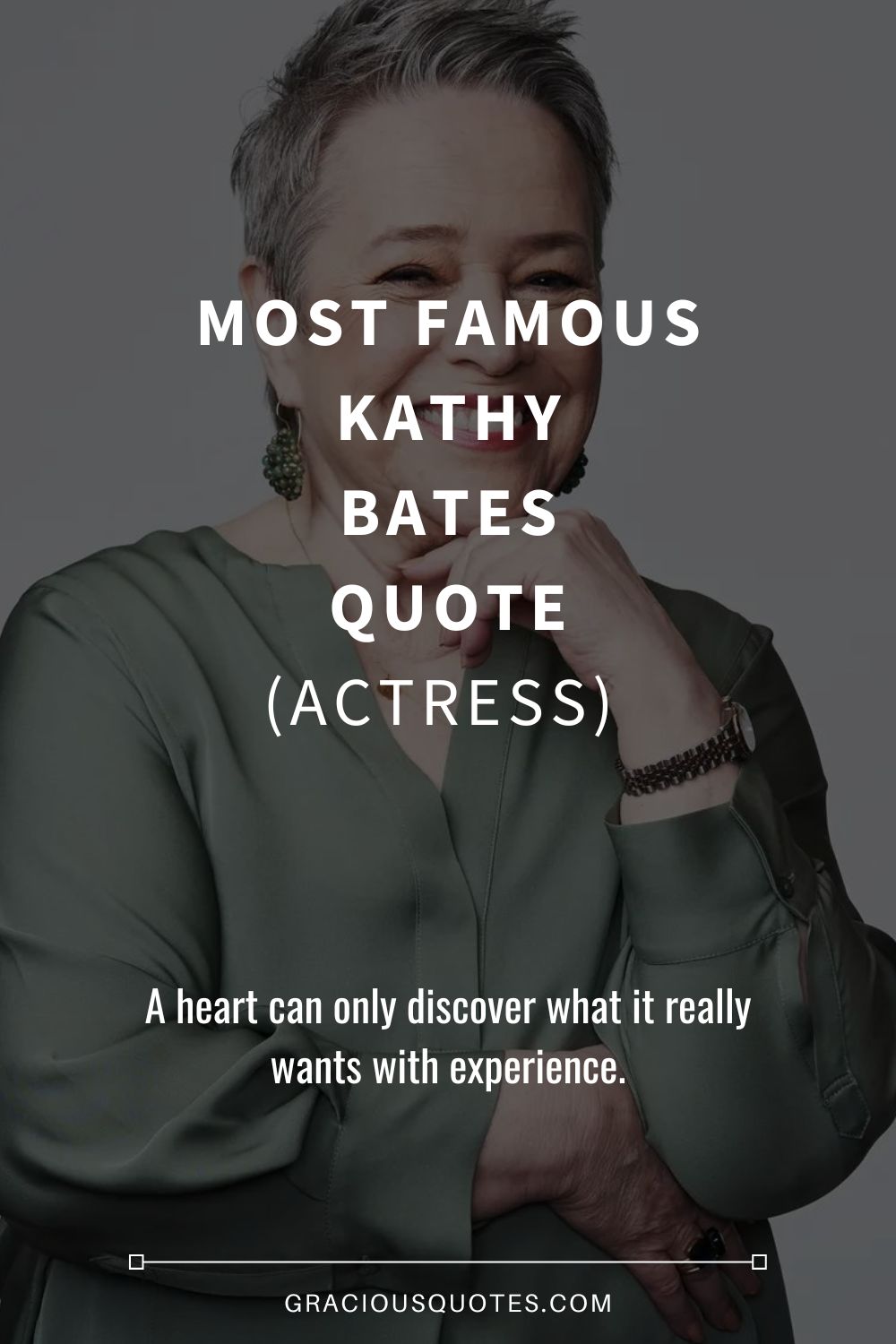 Most Famous Kathy Bates Quote (ACTRESS) - Gracious Quotes