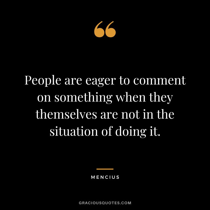 People are eager to comment on something when they themselves are not in the situation of doing it.