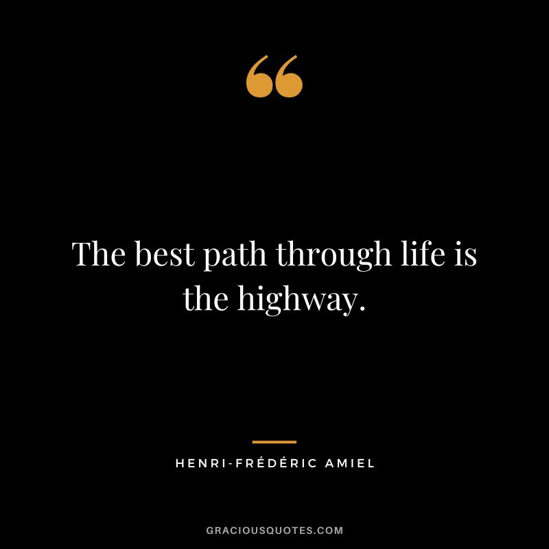 The best path through life is the highway.