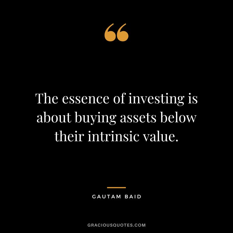 The essence of investing is about buying assets below their intrinsic value.