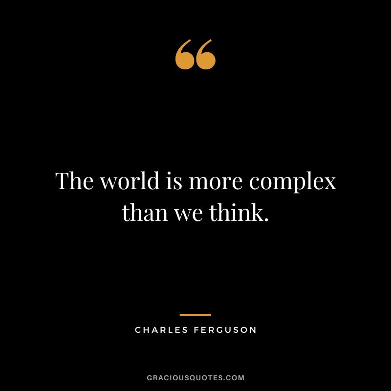 The world is more complex than we think.