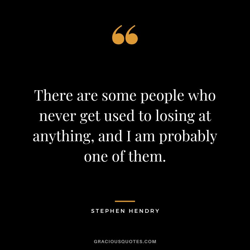 There are some people who never get used to losing at anything, and I am probably one of them.