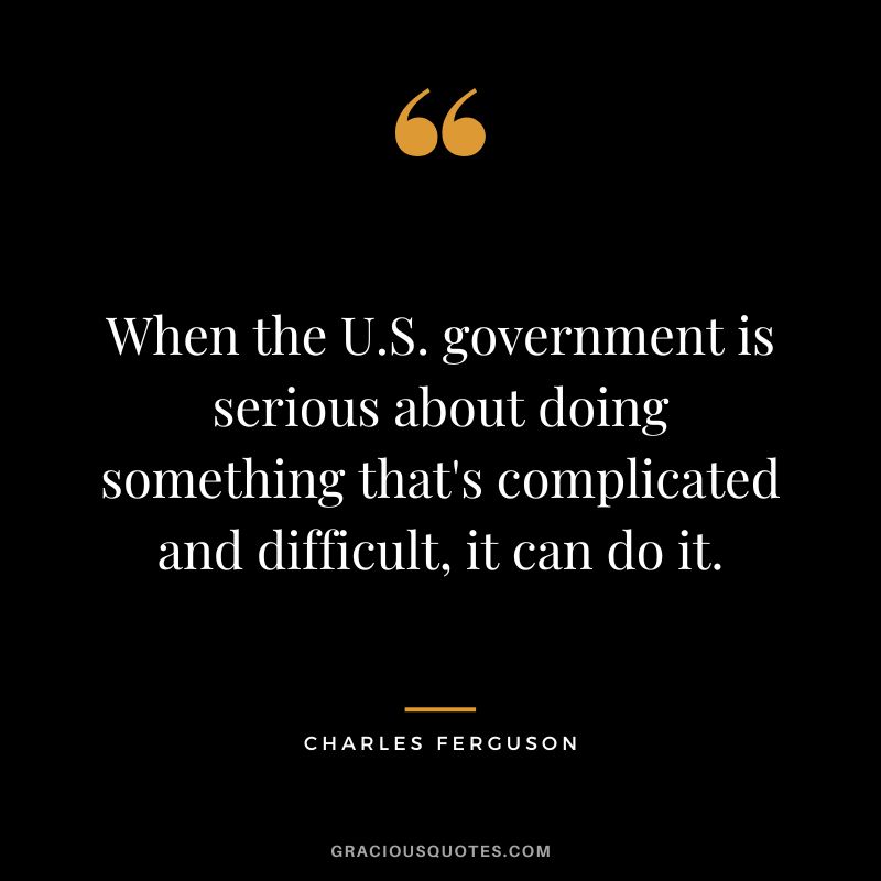 When the U.S. government is serious about doing something that's complicated and difficult, it can do it.