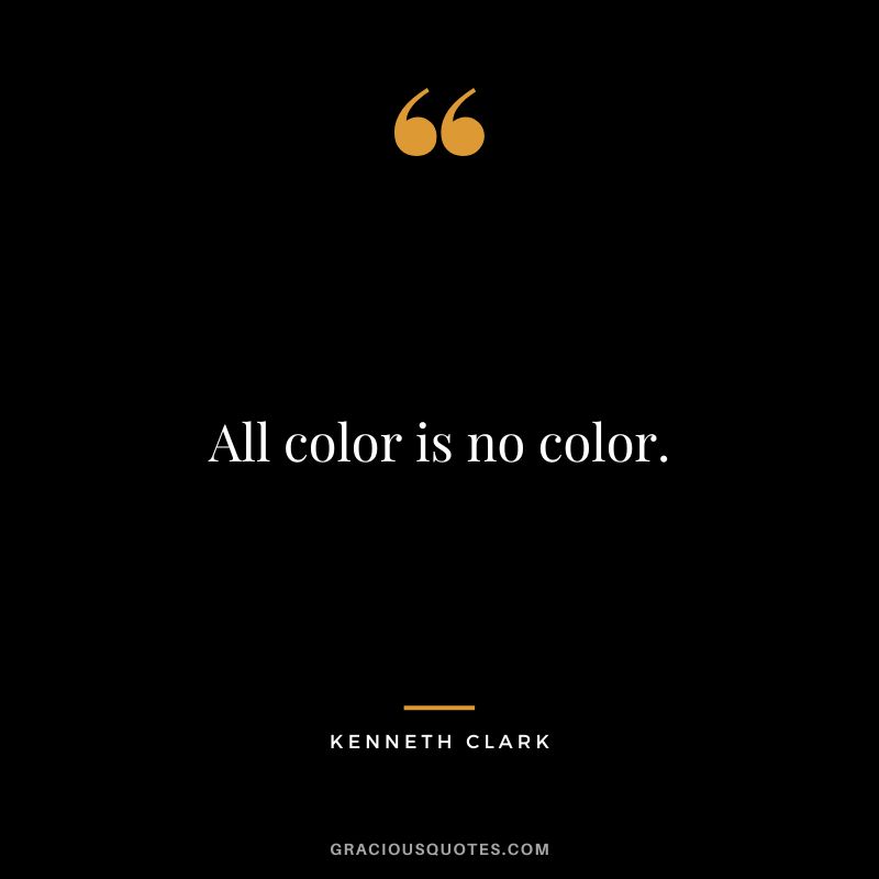 All color is no color.