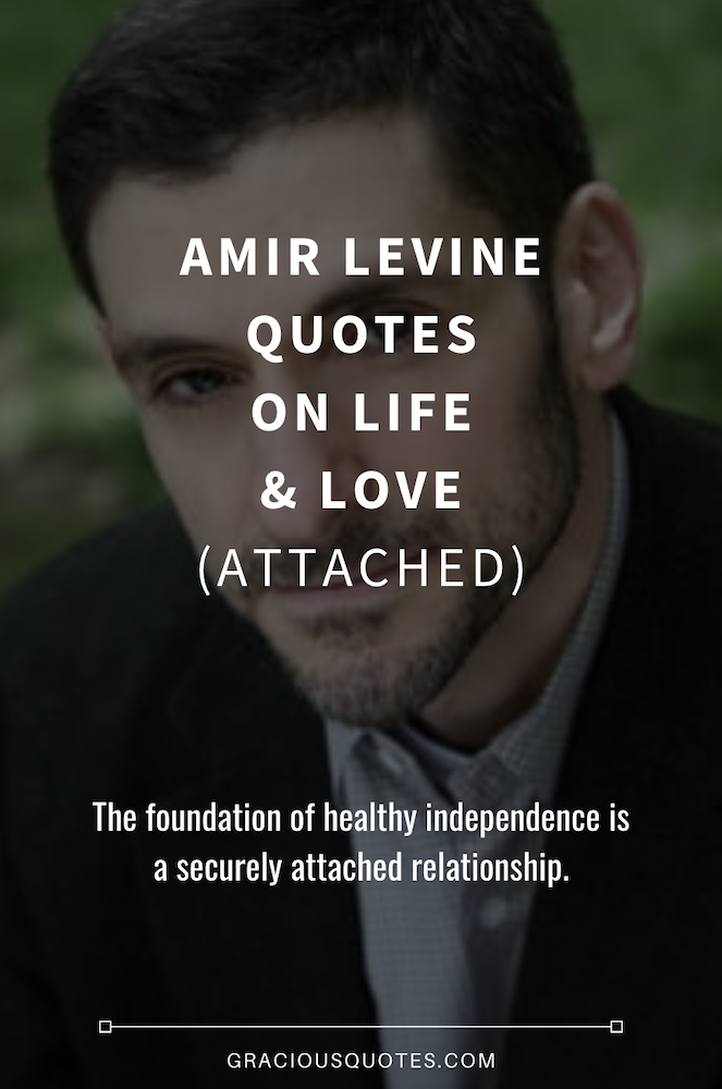 Amir Levine Quotes on Life & Love (ATTACHED) - Gracious Quotes