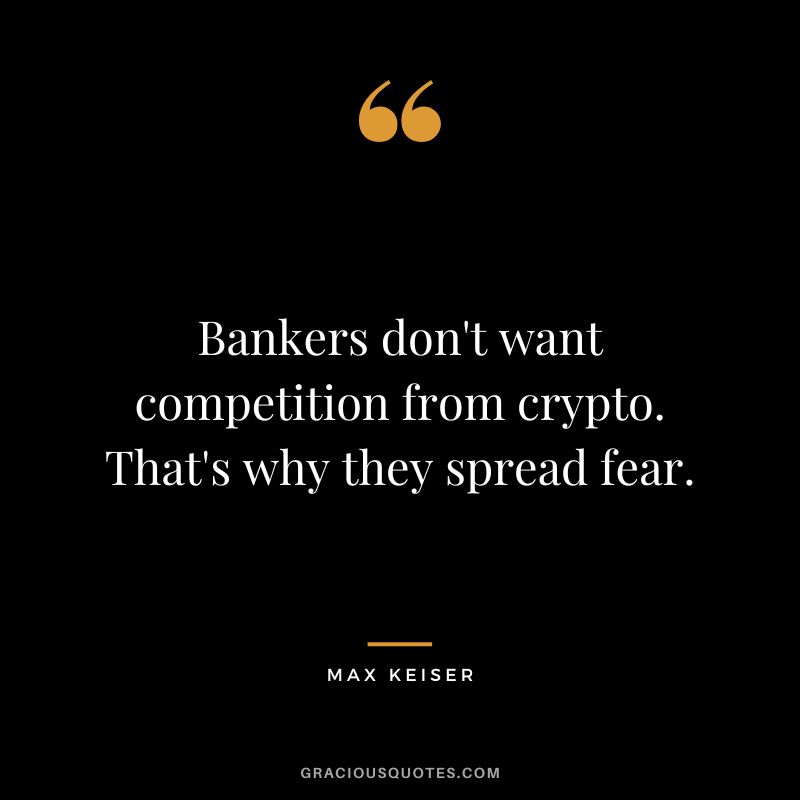 Bankers don't want competition from crypto. That's why they spread fear.