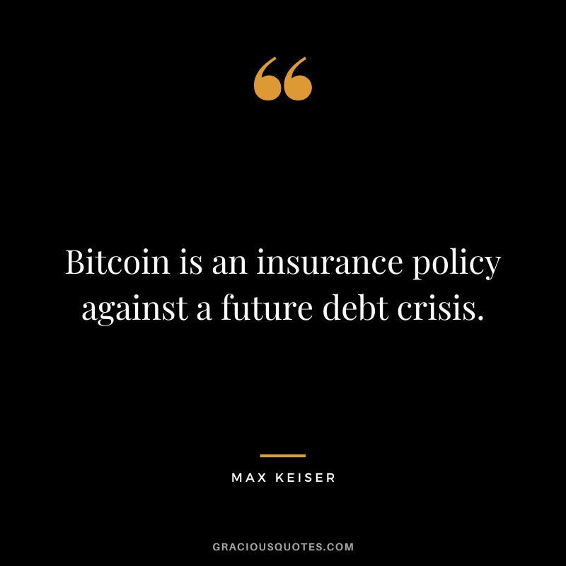 Bitcoin is an insurance policy against a future debt crisis.