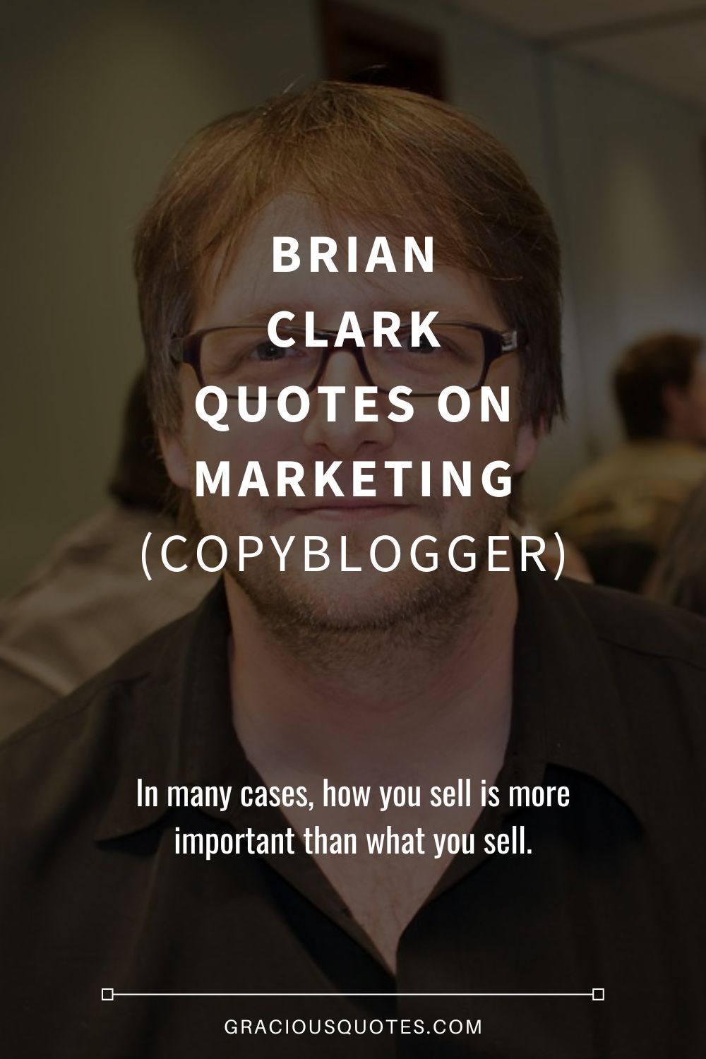 Brian Clark Quotes on Marketing (COPYBLOGGER) - Gracious Quotes