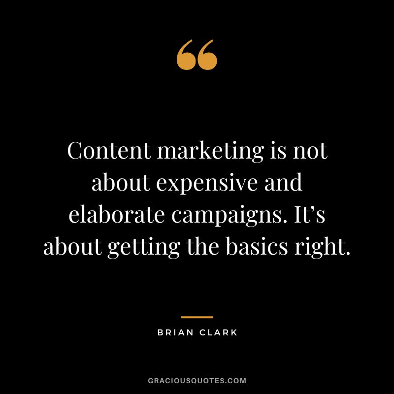 Content marketing is not about expensive and elaborate campaigns. It’s about getting the basics right.