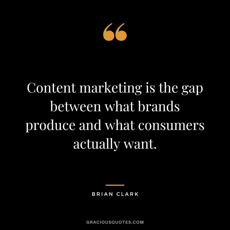 Content marketing is the gap between what brands produce and what consumers actually want.