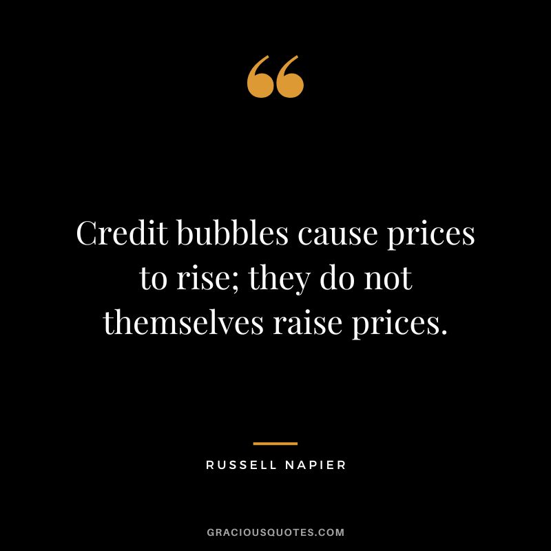 Credit bubbles cause prices to rise; they do not themselves raise prices.