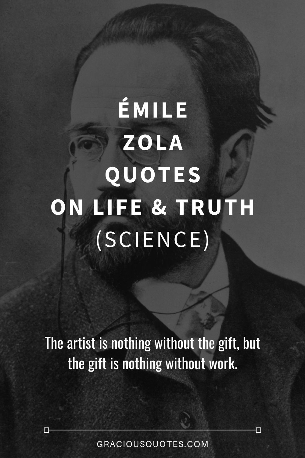 Émile Zola Quotes on Life & Truth (SCIENCE) - Gracious Quotes