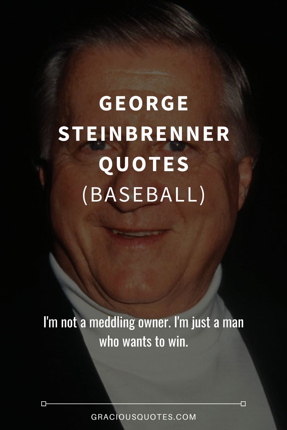 George Steinbrenner Quotes (BASEBALL) - Gracious Quotes