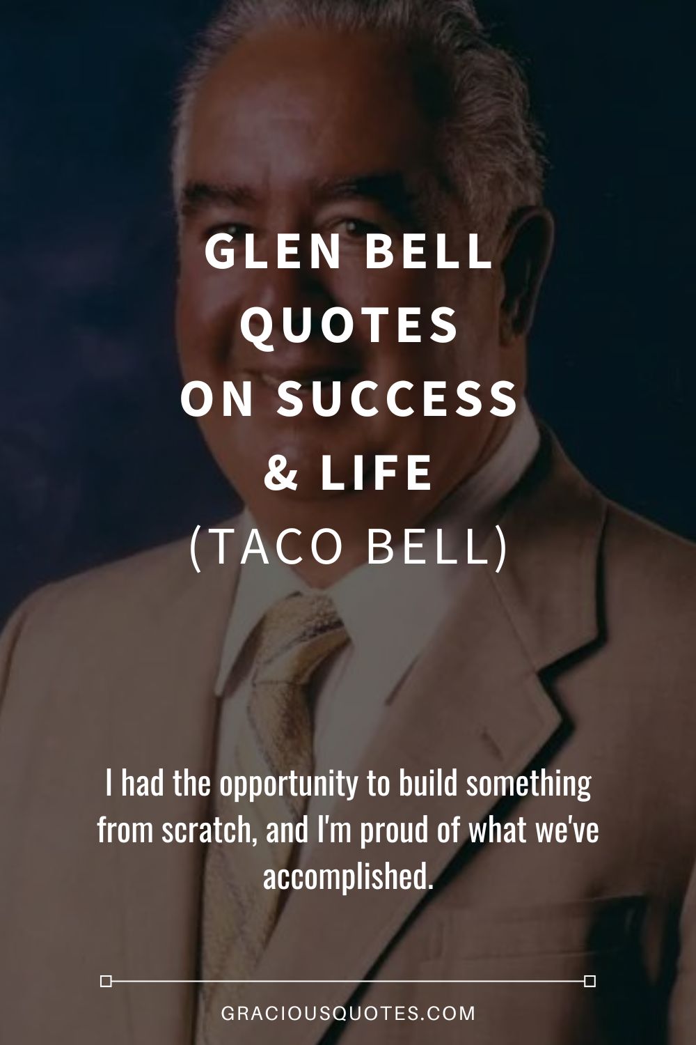 Glen Bell Quotes on Success & Life (TACO BELL) - Gracious Quotes