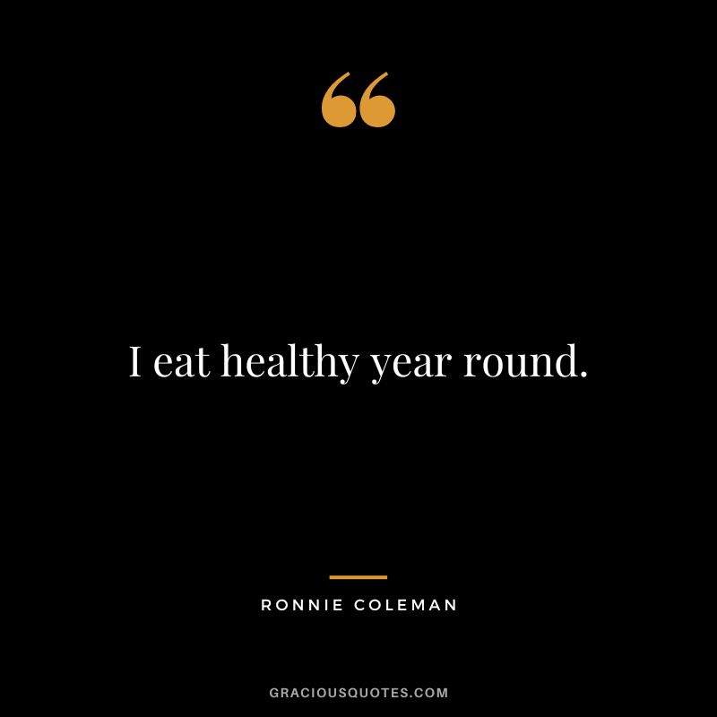 I eat healthy year round.