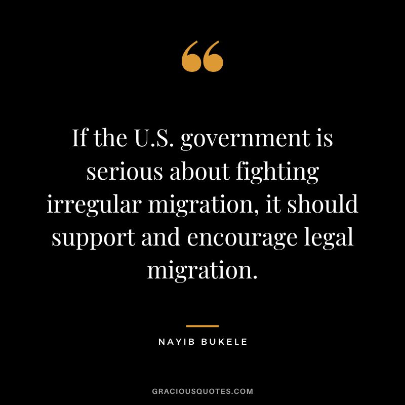 If the U.S. government is serious about fighting irregular migration, it should support and encourage legal migration.