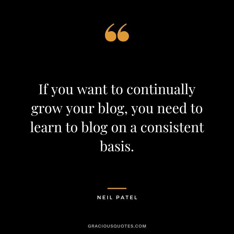 If you want to continually grow your blog, you need to learn to blog on a consistent basis.