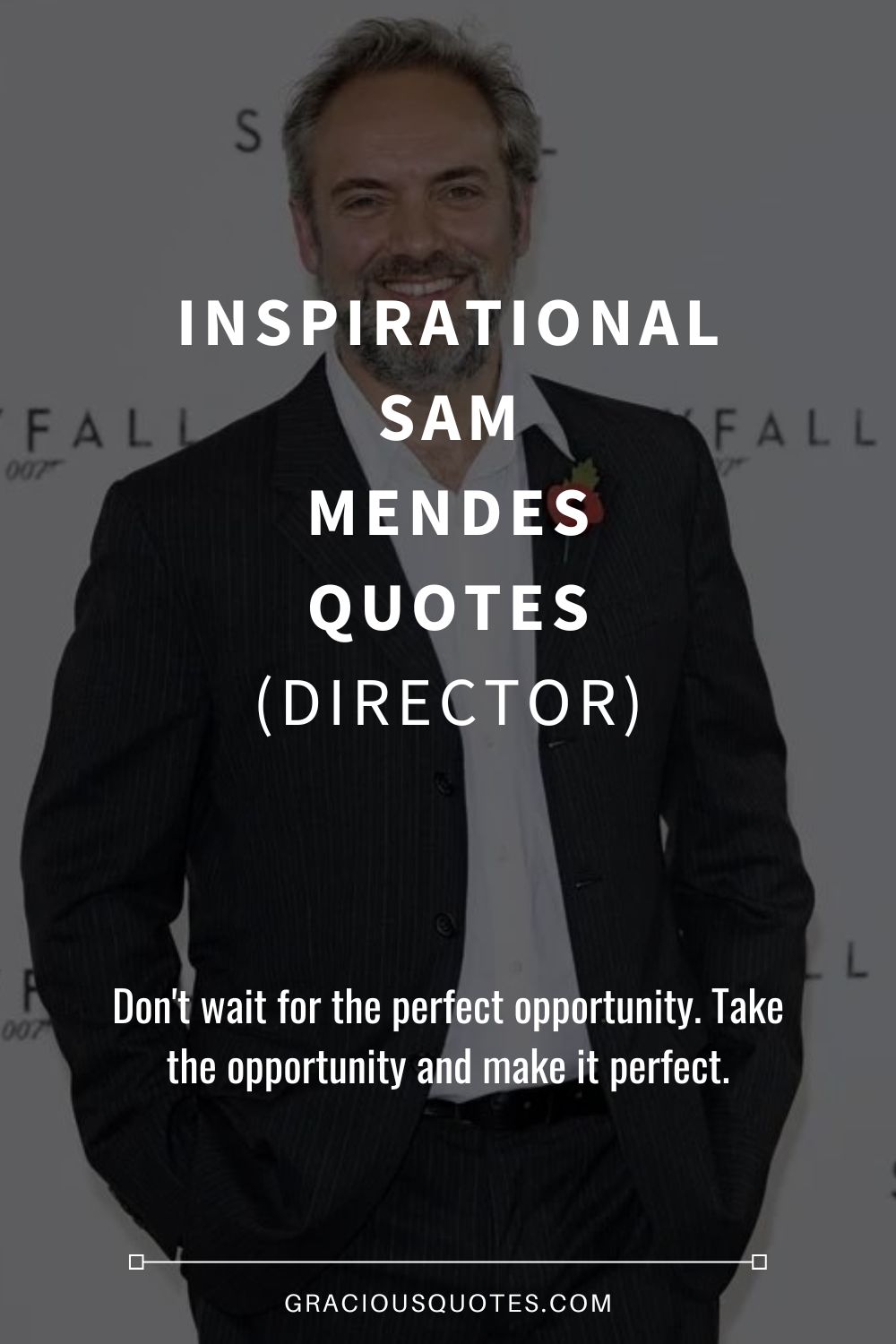Inspirational Sam Mendes Quotes (DIRECTOR) - Gracious Quotes