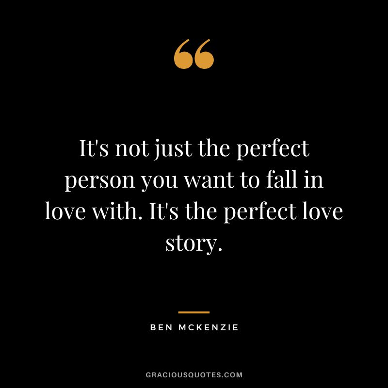 It's not just the perfect person you want to fall in love with. It's the perfect love story.