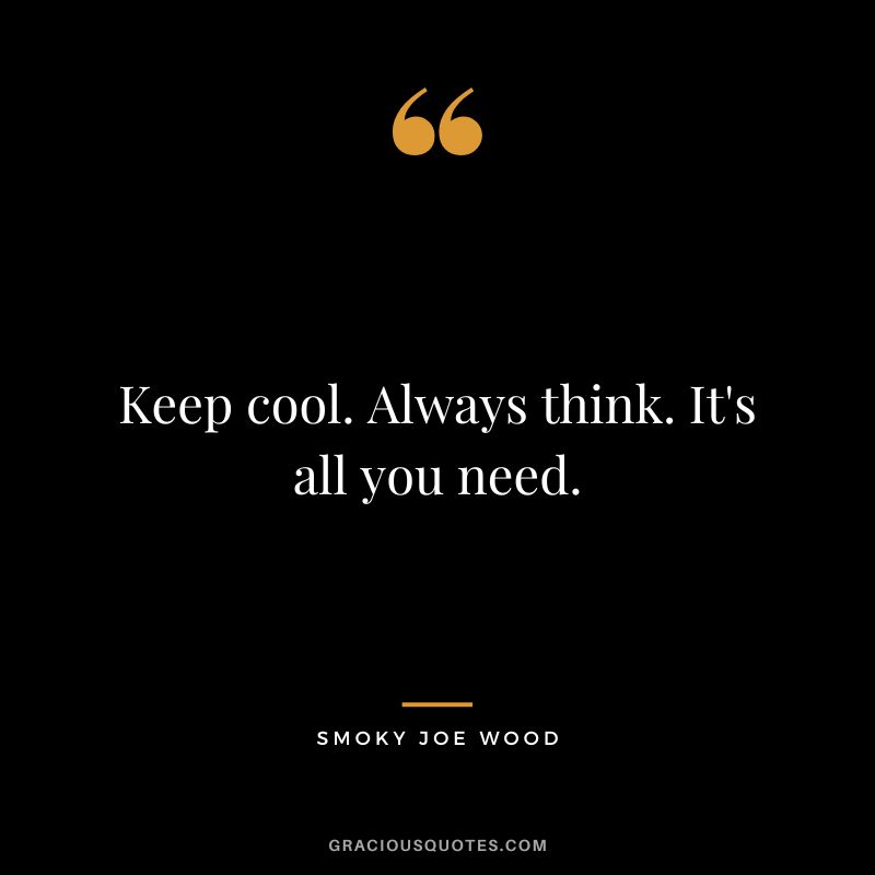 Keep cool. Always think. It's all you need.