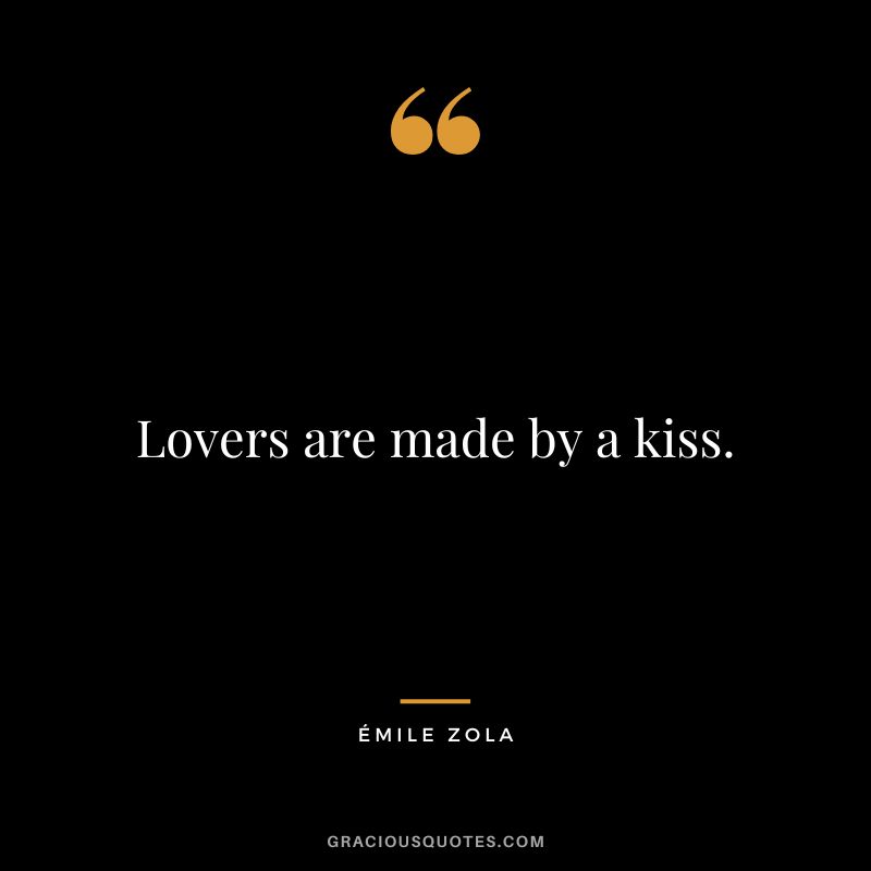 Lovers are made by a kiss.
