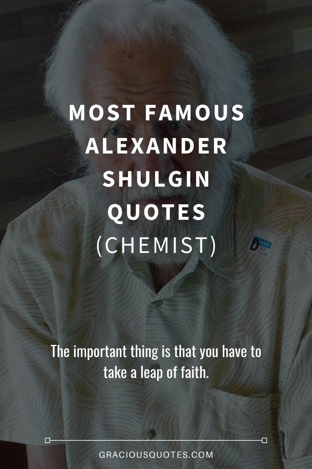 Most Famous Alexander Shulgin Quotes (CHEMIST) - Gracious Quotes
