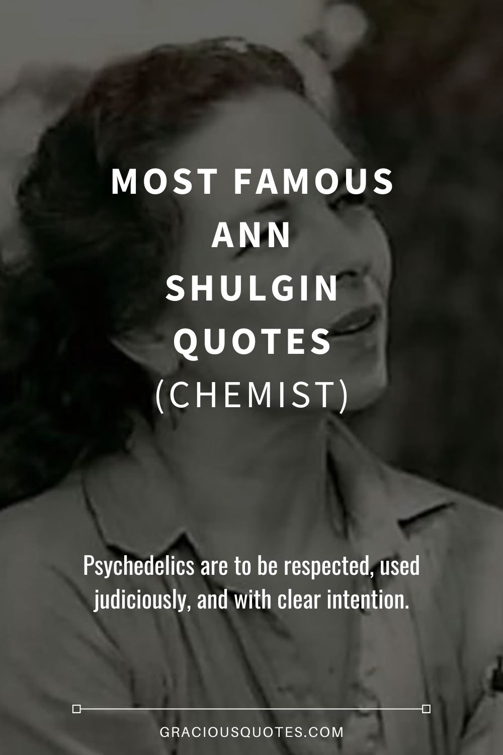 Most Famous Ann Shulgin Quotes (CHEMIST) - Gracious Quotes