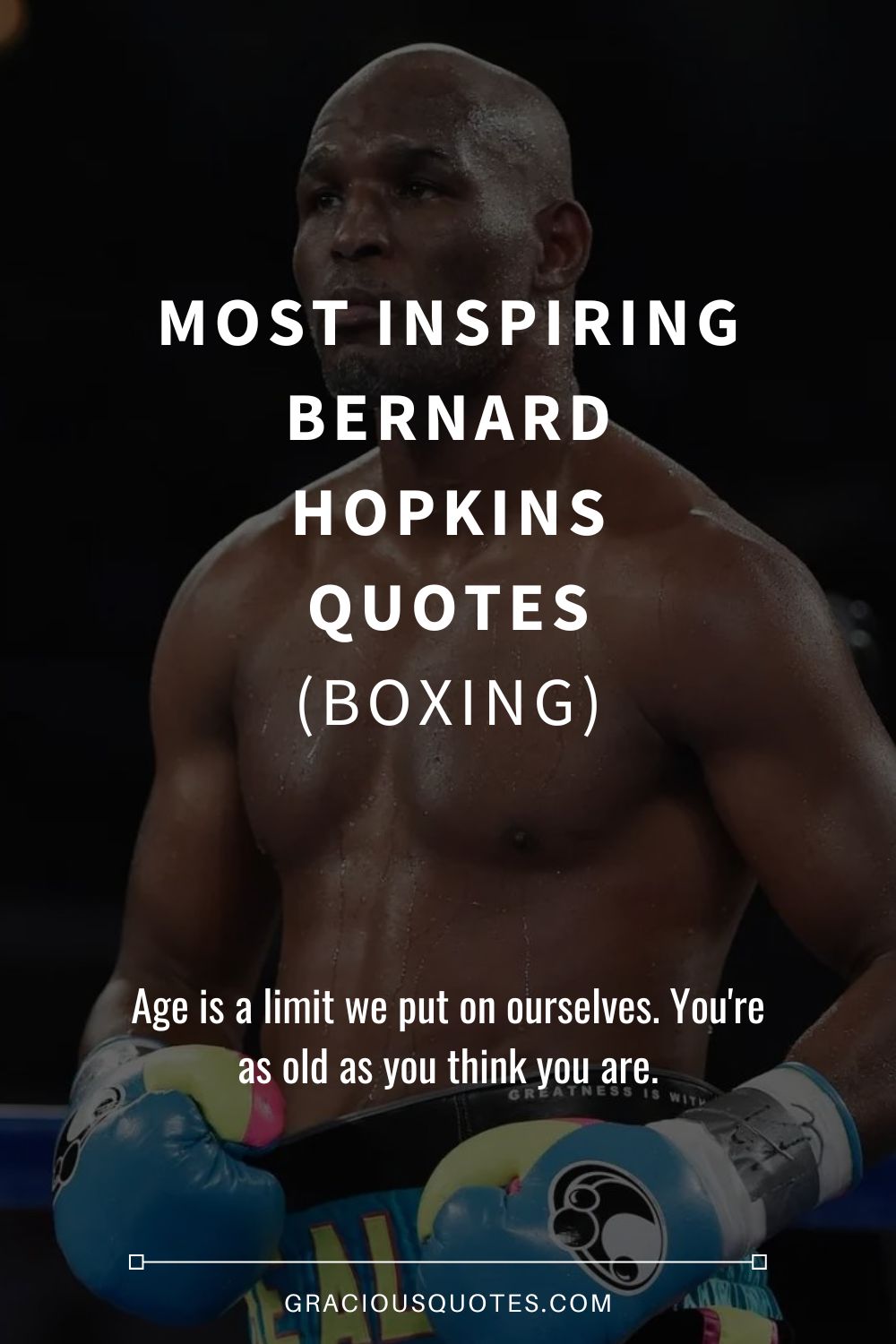Most Inspiring Bernard Hopkins Quotes (BOXING) - Gracious Quotes
