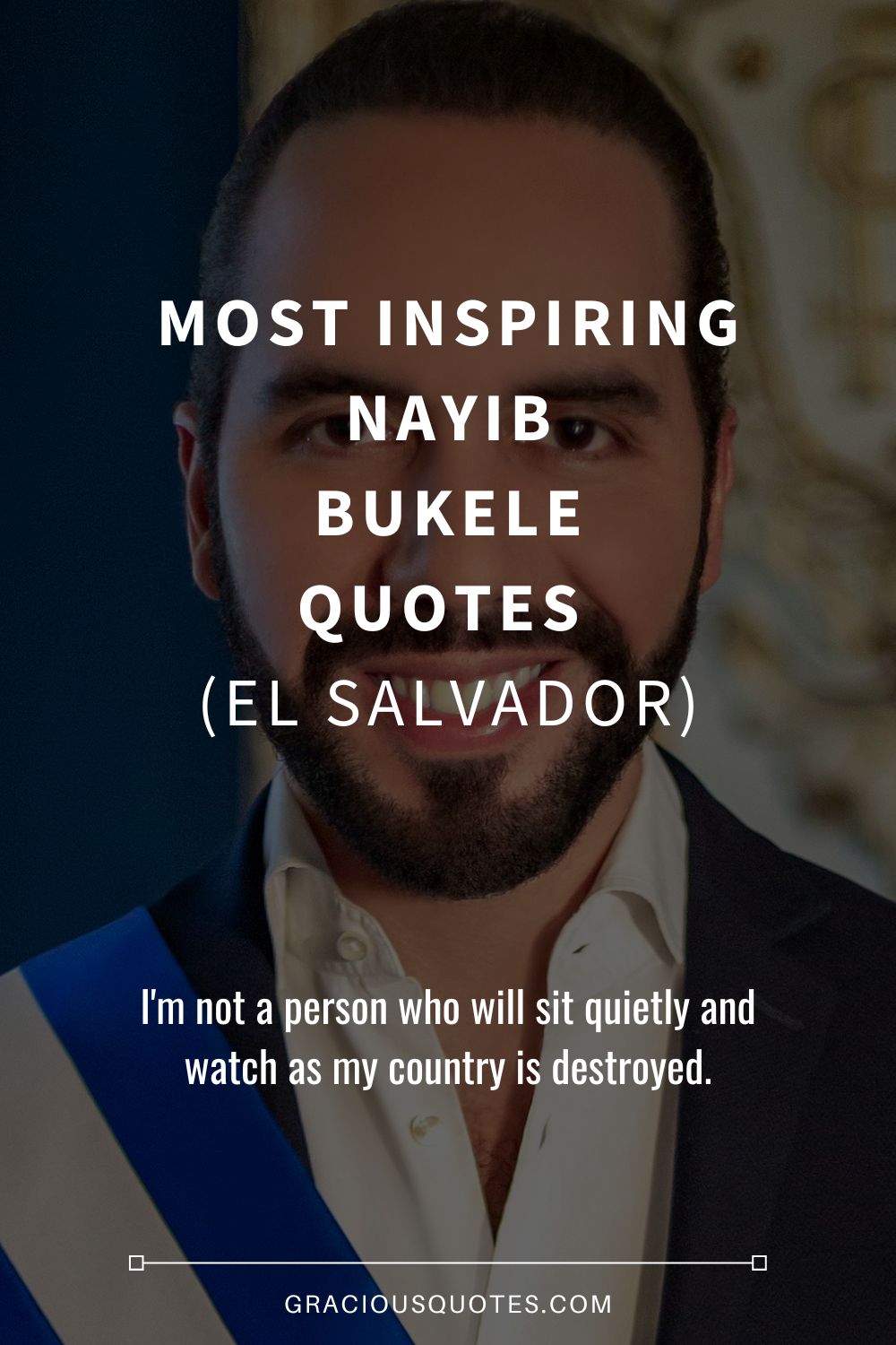 Most Inspiring Nayib Bukele Quotes  (EL SALVADOR) - Gracious Quotes