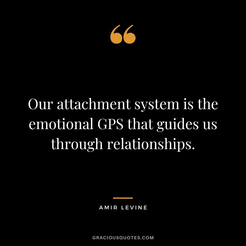 Our attachment system is the emotional GPS that guides us through relationships.