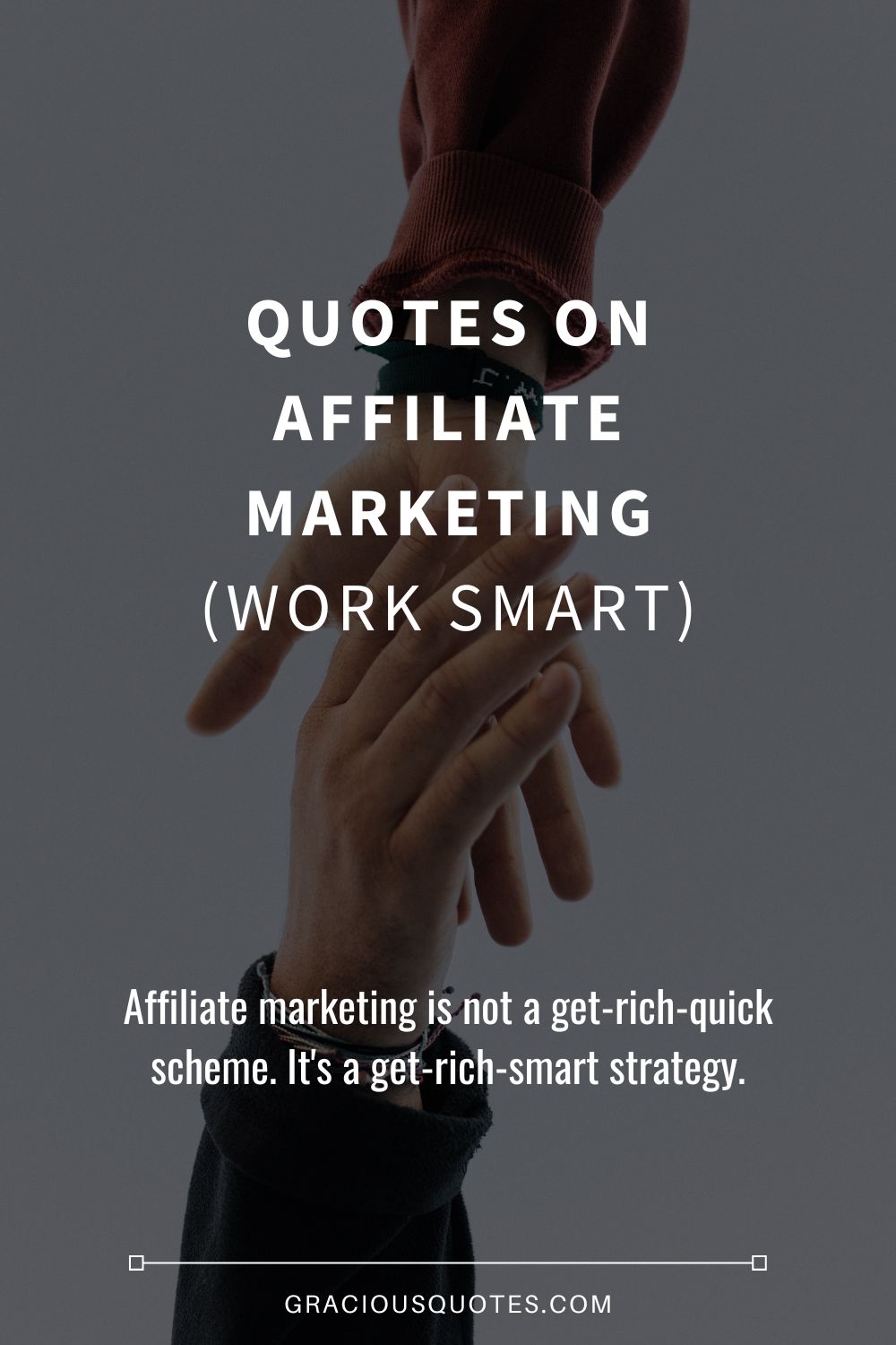 Quotes on Affiliate Marketing (WORK SMART) - Gracious Quotes