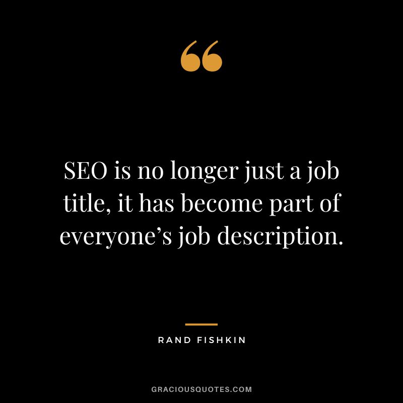 SEO is no longer just a job title, it has become part of everyone’s job description.