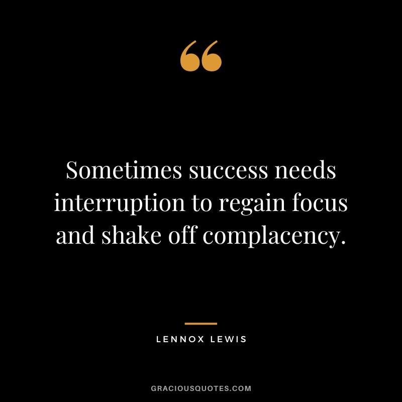 Sometimes success needs interruption to regain focus and shake off complacency.