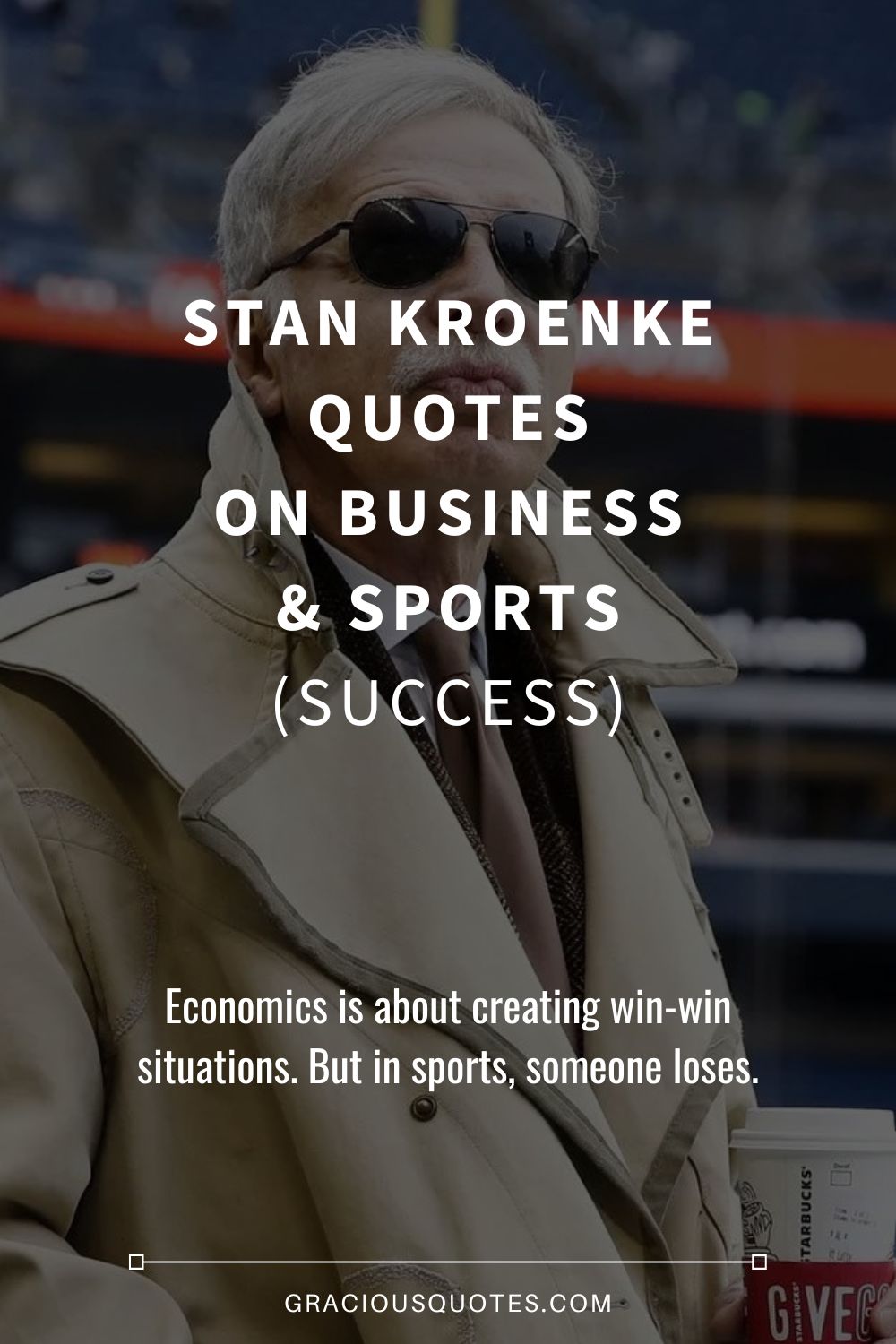 Stan Kroenke Quotes on Business & Sports (SUCCESS) - Gracious Quotes