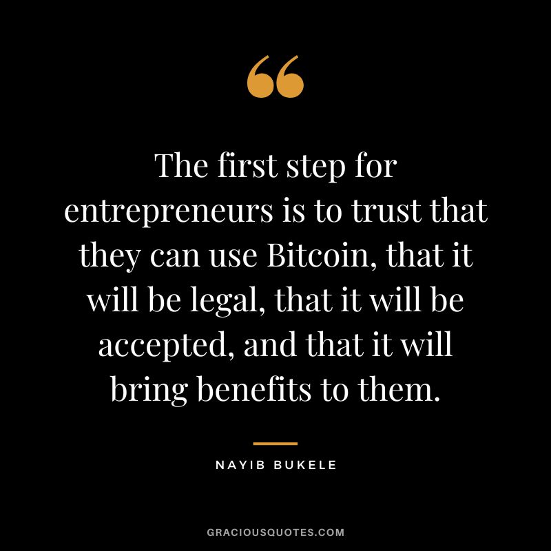 The first step for entrepreneurs is to trust that they can use Bitcoin, that it will be legal, that it will be accepted, and that it will bring benefits to them.