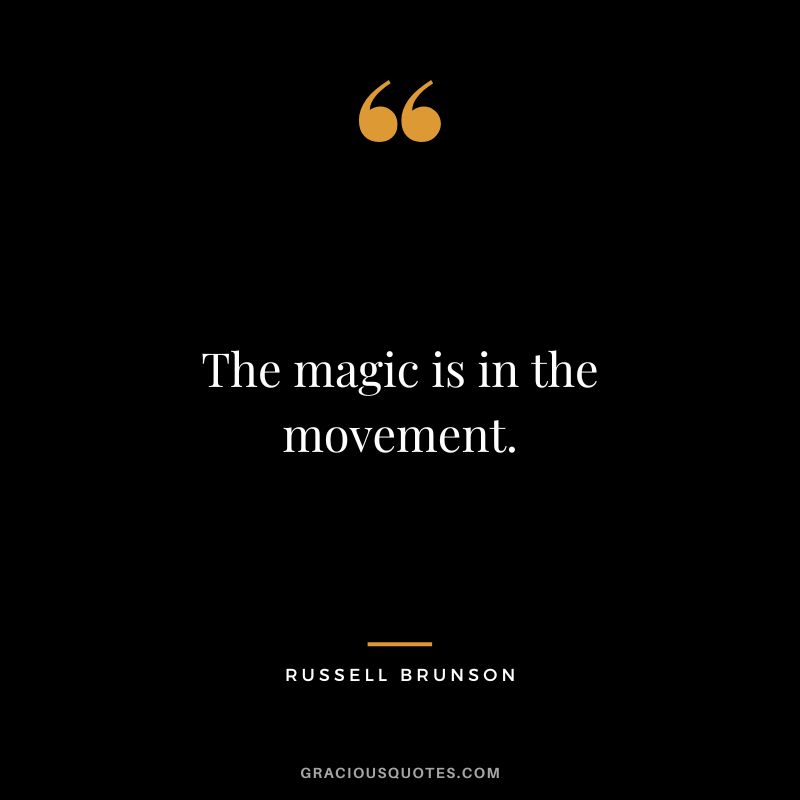 The magic is in the movement.