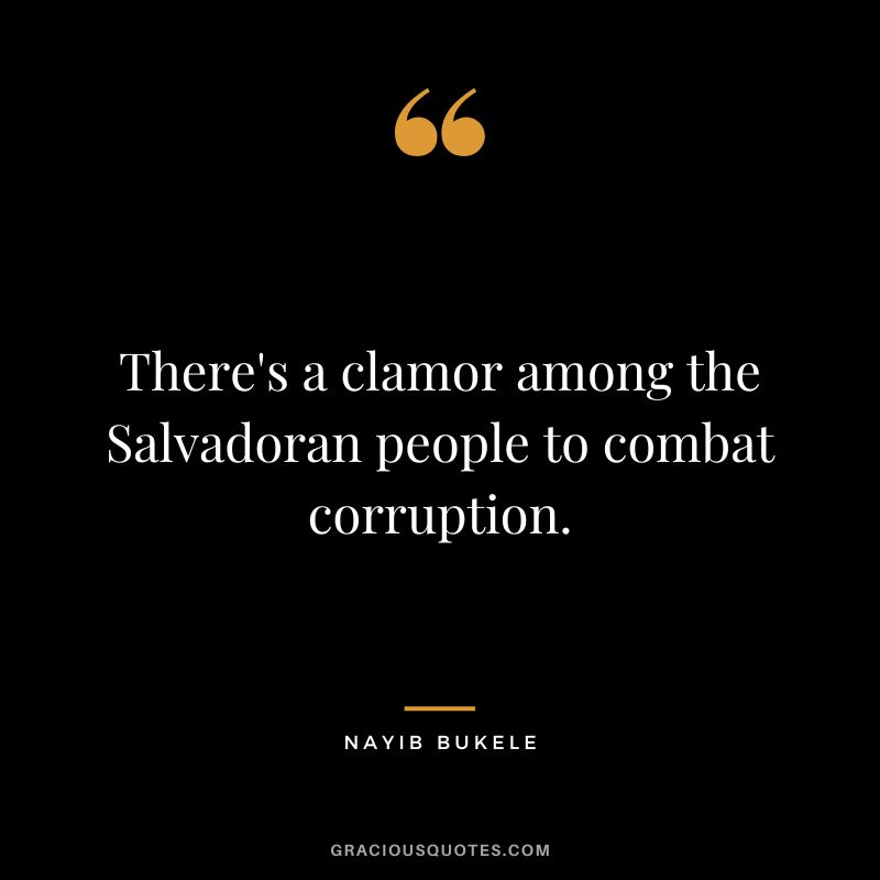 There's a clamor among the Salvadoran people to combat corruption.
