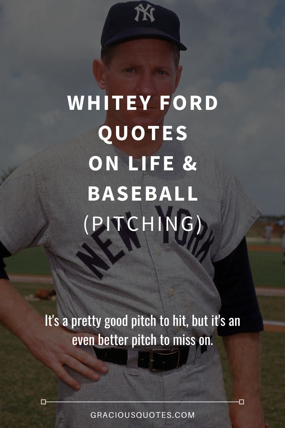 Whitey Ford Quotes on Life & Baseball (PITCHING) - Gracious Quotes