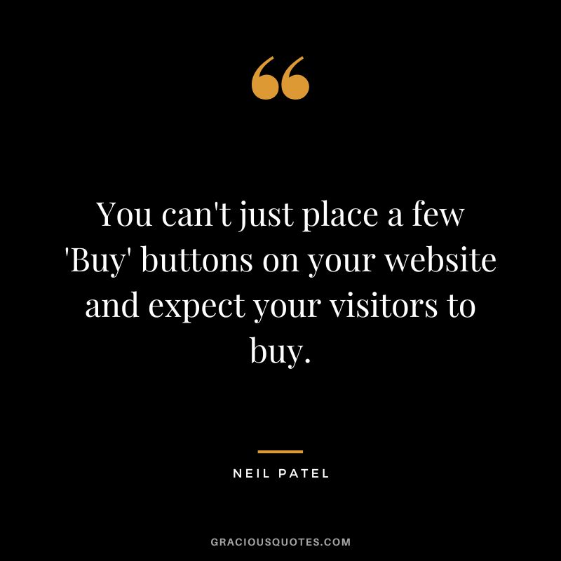 You can't just place a few 'Buy' buttons on your website and expect your visitors to buy.