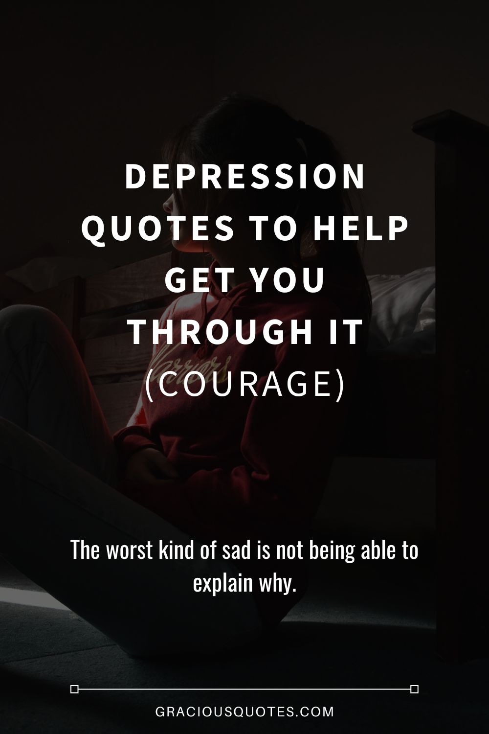 53 Depression Quotes to Help Get You Through It (COURAGE) - Gracious Quotes