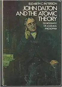 John Dalton and the Atomic Theory; the Biography of a Natural Philosopher