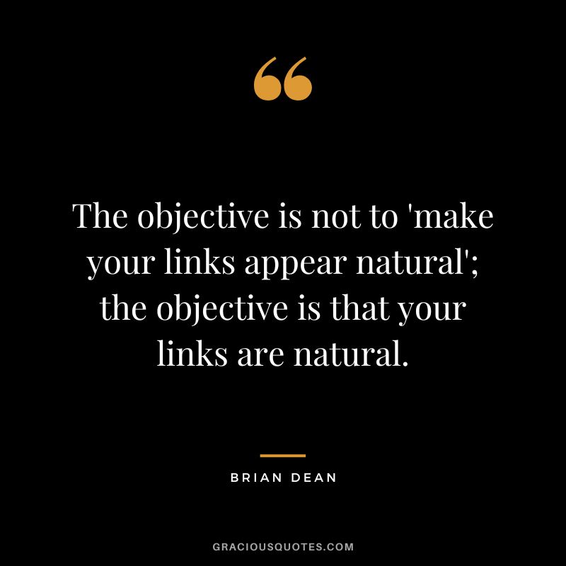 The objective is not to 'make your links appear natural'; the objective is that your links are natural.